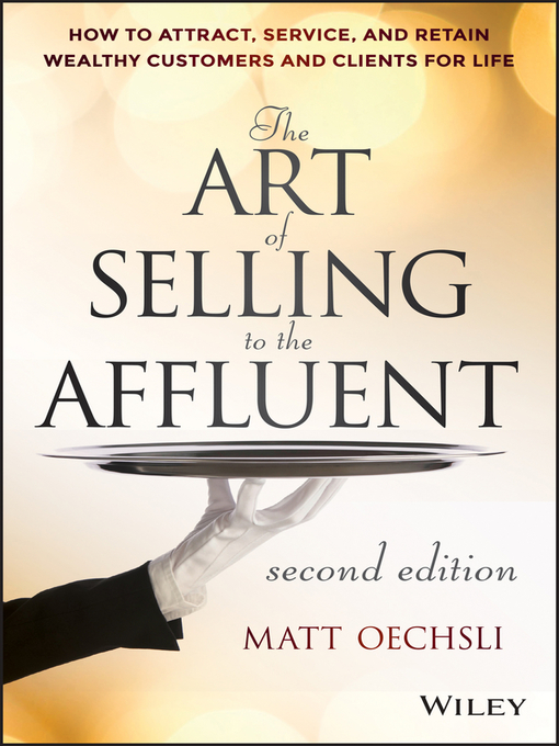 Title details for The Art of Selling to the Affluent by Matt Oechsli - Available